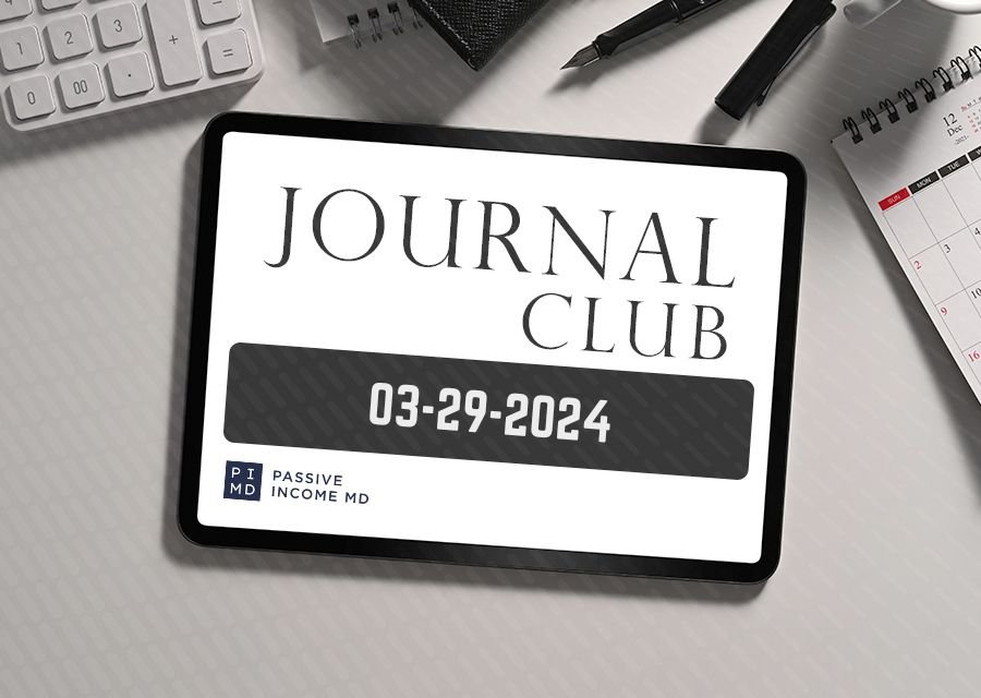 Journal Club 03-29-24 – Passive Income MD