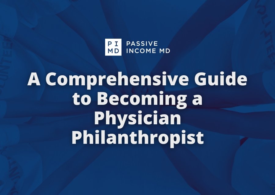 A Comprehensive Guide to Becoming a Physician Philanthropist  