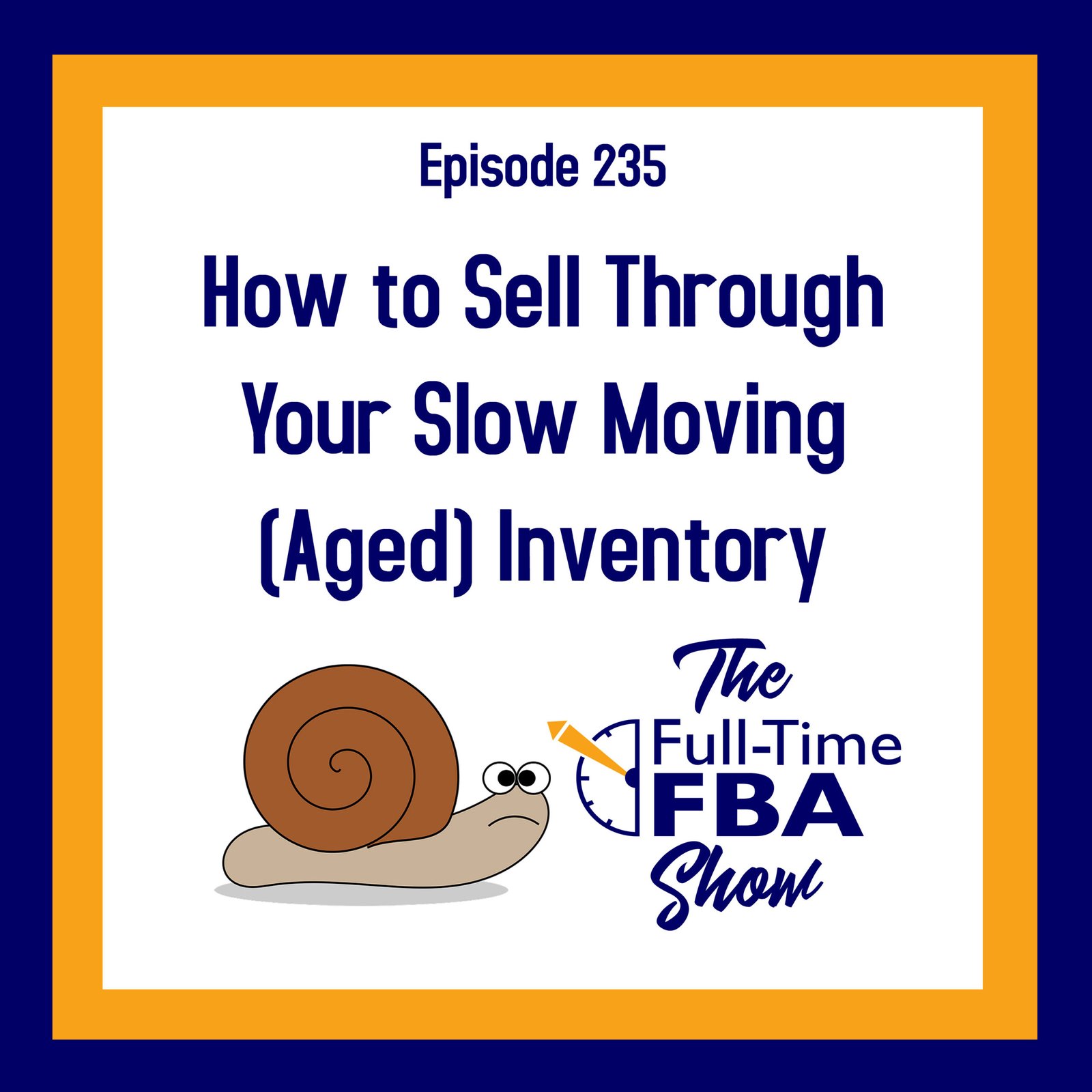 Podcast Episode 235 – How to Sell Through Your Slow Moving (Aged) Inventory