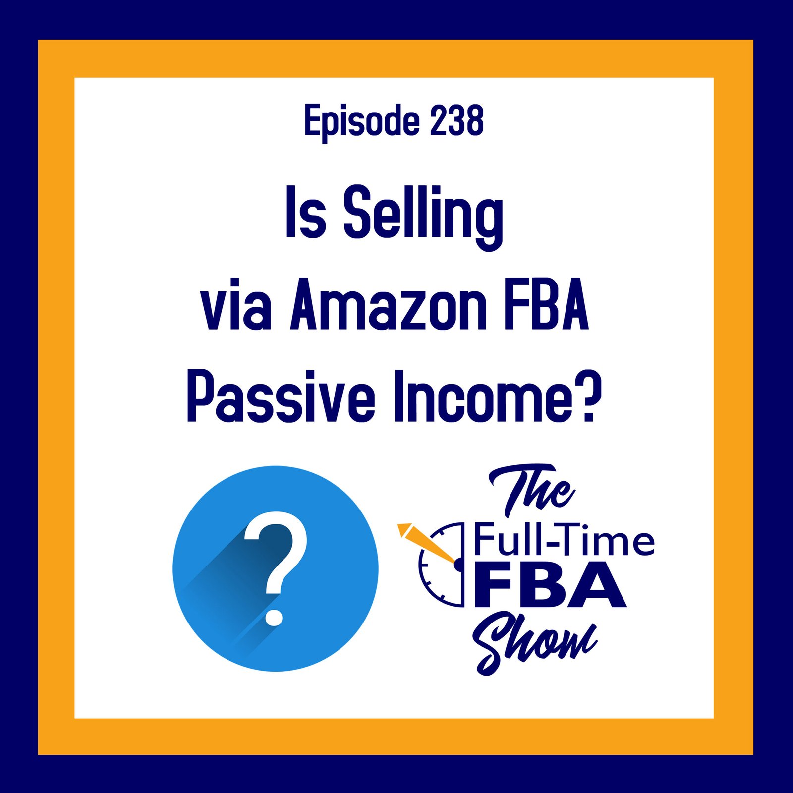 Podcast Episode 238 – Is Selling via Amazon FBA Passive Income?