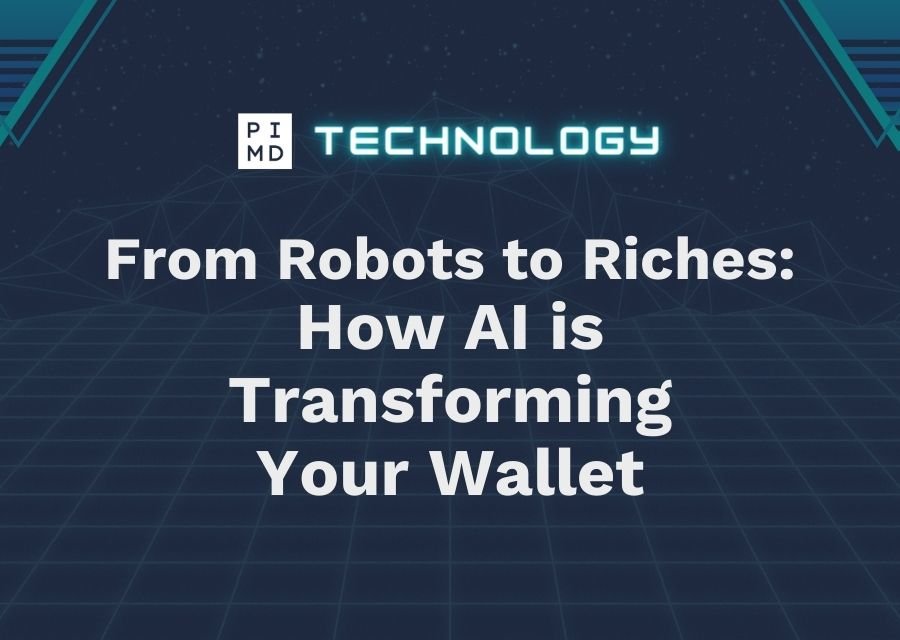 From Robots to Riches: How AI is Transforming Your Wallet