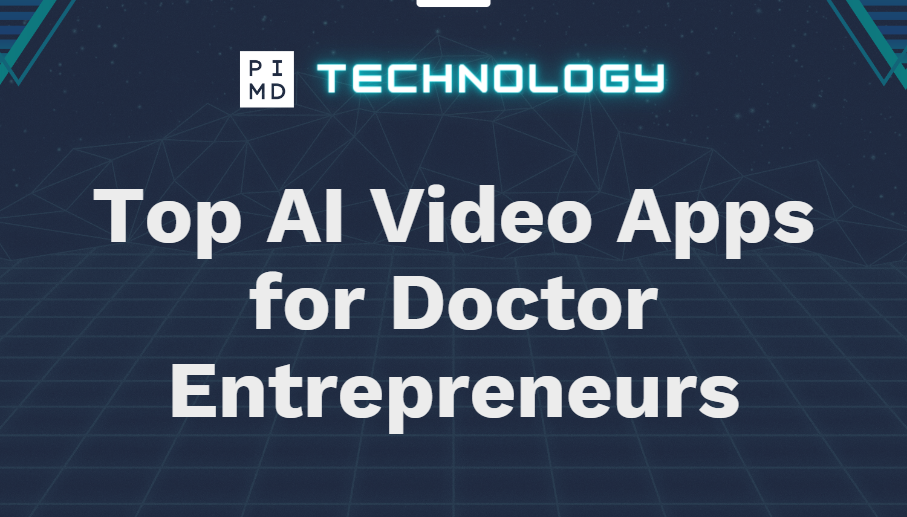 Top AI Video Apps for Doctor Entrepreneurs