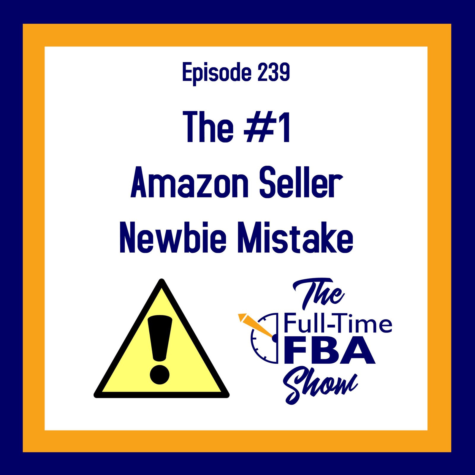 Podcast Episode 239 – The #1 Amazon Seller Newbie Mistake