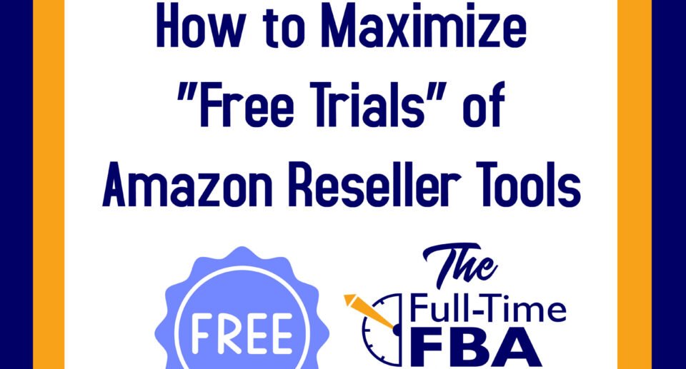 Podcast Episode 241 – How to Maximize “Free Trials” of Amazon Reseller Tools, Resources, & Software