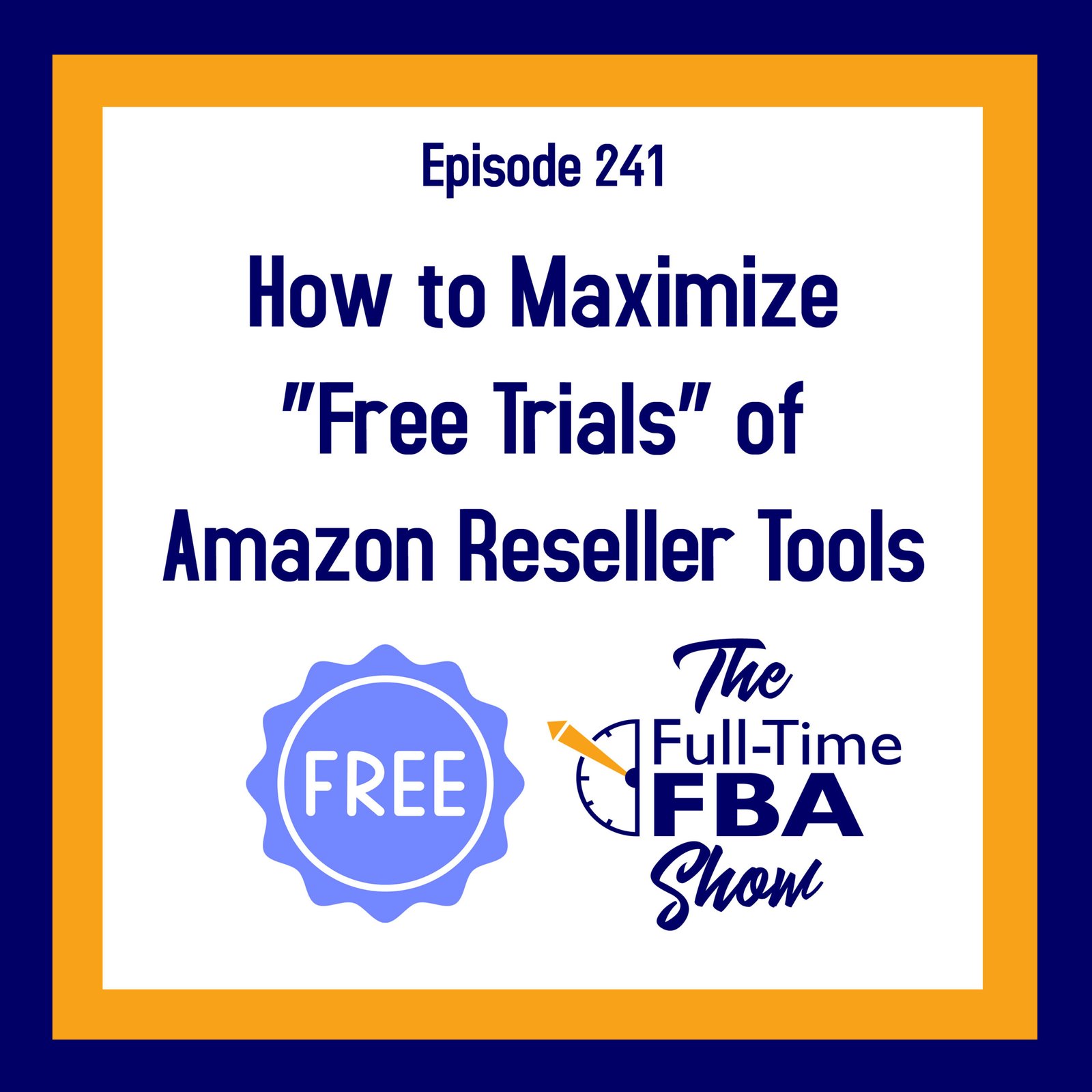 Podcast Episode 241 – How to Maximize “Free Trials” of Amazon Reseller Tools, Resources, & Software