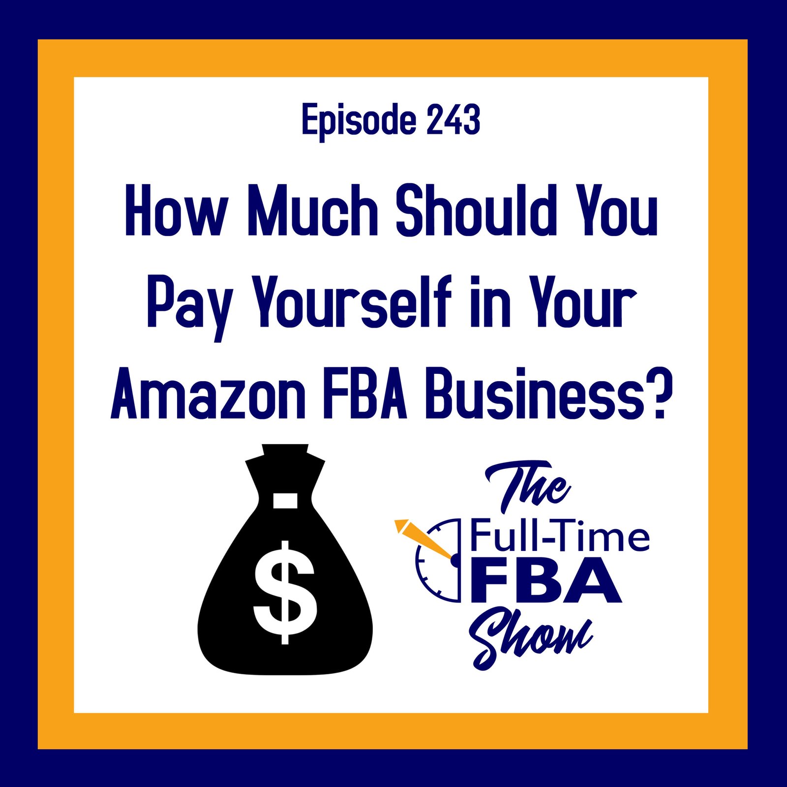 Podcast Episode 243 – How Much Should You Pay Yourself in Your Amazon FBA Business?