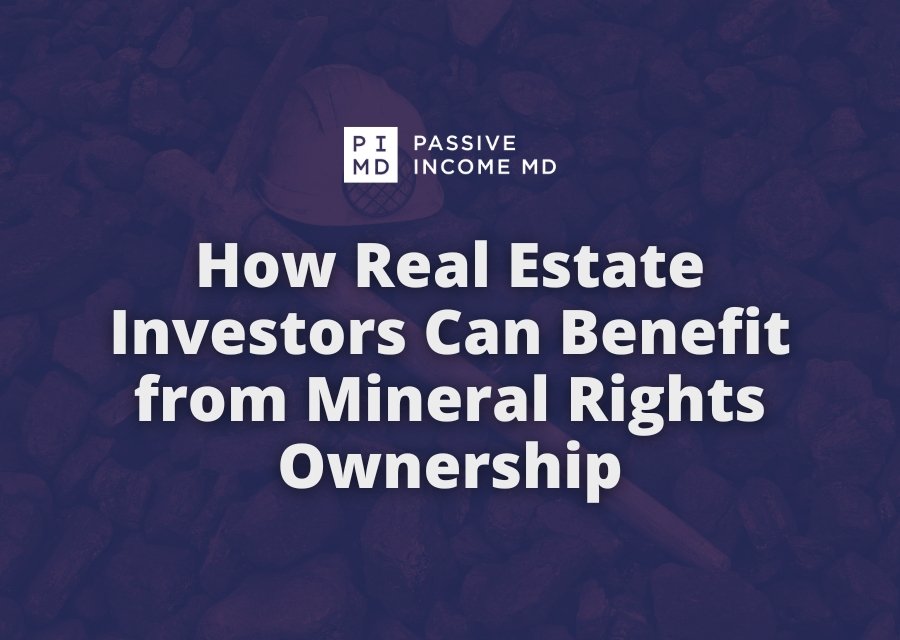 How Real Estate Investors Can Benefit from Mineral Rights Ownership